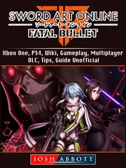 Sword art online fatal bullet. Xbox One, PS4, Wiki, Gameplay, Multiplayer, DLC, Tipsі cover image cdn