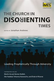 The church in disorienting times. Leading Prophetically Through Adversity cover image cdn