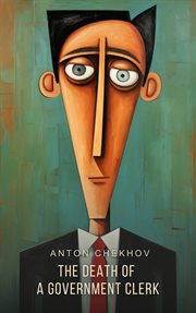 Xiao gong wu yuan zhi si = : The death of a government clerk : duan pian xiao shuo da shi de "xiao ren wu" qing jie : E guo wen xue shi shang jing zhan er wan mei de yi shu zhen pin cover image cdn