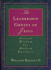 The leadership genius of Jesus : ancient wisdom for modern business cover image cdn