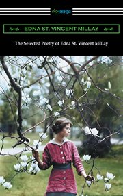 The selected poetry of edna st. vincent millay (renascence and other poems, a few figs from thist... cover image cdn