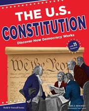 The U.S. Constitution : discover how democracy works cover image cdn