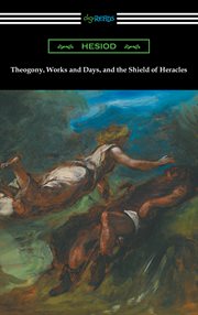 Theogony, works and days, and the shield of heracles (translated by hugh g. evelyn-white) cover image cdn