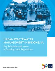 Urban wastewater management in indonesia. Key Principles and Issues in Drafting Local Regulations cover image cdn