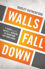 Walls fall down : 7 steps from the battle of jericho to overcome any challenge cover image cdn