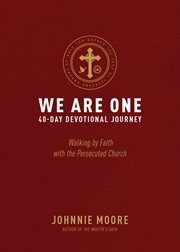 We Are One : Walking by Faith with the Persecuted Church cover image cdn