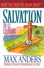 What You Need To Know About Salvation In 12 Lessons : the What You Need To Know Study Guide Series cover image cdn