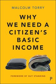 Why we need a citizen's basic income : the desirability, feasibility and implementation of an unconditional income cover image cdn