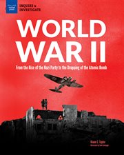 World War II : From the Rise of the Nazi Party to the Dropping of the Atomic Bomb cover image cdn