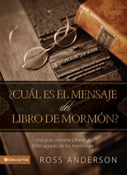 Cuál es el mensaje del Libro de Mormón? : una guía cristiana y breve al libro sangrado de los mormones cover image cdn