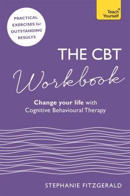 Teach yourself. The CBT workbook : change your life with cognitive behavioural therapy  cover image cdn