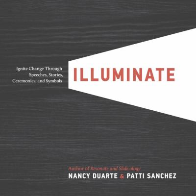 Illuminate : ignite change through speeches, stories, ceremonies, and symbols  cover image cdn