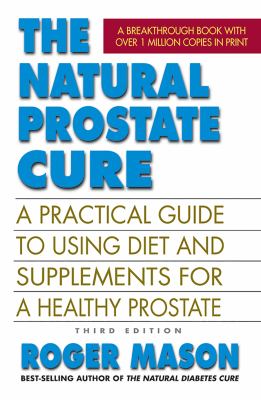 The natural prostate cure : a practical guide to using diet and lifestyle for a healthy prostate  cover image cdn