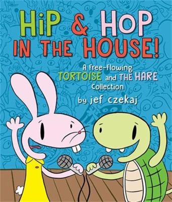 Hip and Hop in the house! : a free-flowing tortoise and the hare collection  cover image cdn