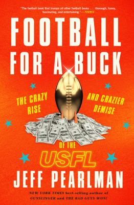 Football for a buck : the crazy rise and crazier demise of the USFL  cover image cdn