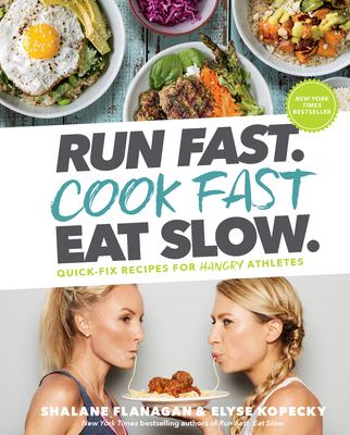 Run fast. Cook fast Eat slow. : quick-fix recipes for hangry athletes  cover image cdn
