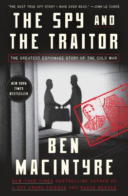 The spy and the traitor : the greatest espionage story of the Cold War  cover image cdn