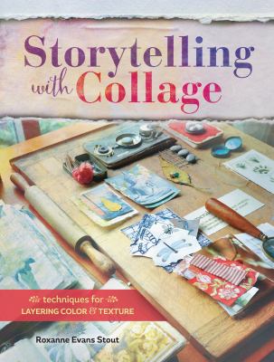 Storytelling with collage : techniques for layering color & texture  cover image cdn