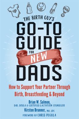 The Birth Guy's go-to guide for new dads : how to support your partner through birth, breastfeeding, and beyond  cover image cdn