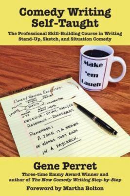 Comedy writing self-taught : the professional skill-building course in writing stand-up, sketch, and situation comedy  cover image cdn