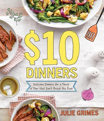$10 dinners : delicious meals for a family of four that don't break the bank  cover image cdn