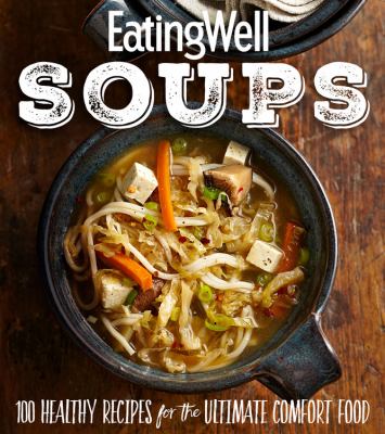 EatingWell soups : 100 healthy recipes for the ultimate comfort food cover image cdn
