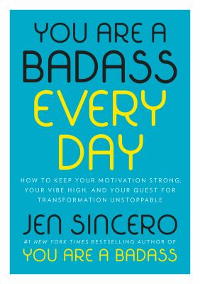 You are a badass every day : how to keep your motivation strong, your vibe high, and your quest for transformation unstoppable  cover image cdn