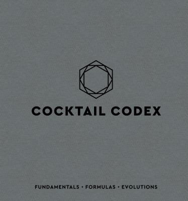 Cocktail codex : fundamentals, formulas, evolutions  cover image cdn