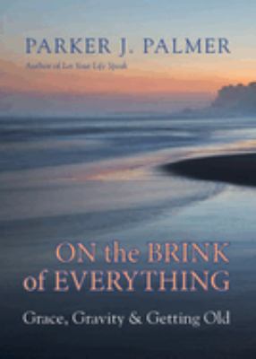 On the brink of everything : grace, gravity, and getting old  cover image cdn