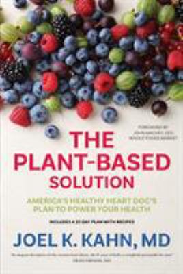 The plant-based solution : America's healthy heart doc's plan to power your health  cover image cdn