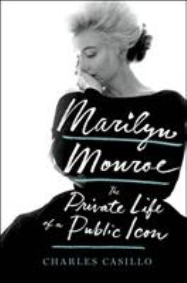 Marilyn Monroe : the private life of a public icon cover image