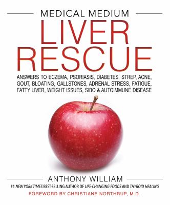 Medical medium liver rescue : answers to eczema, psoriasis, diabetes, strep, acne, gout, bloating, gallstones, adrenal stress, fatigue, fatty liver, weight issues, SIBO & autoimmune disease  cover image cdn