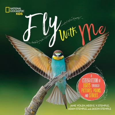 Fly with me : a celebration of birds through pictures, poems, and stories  cover image cdn