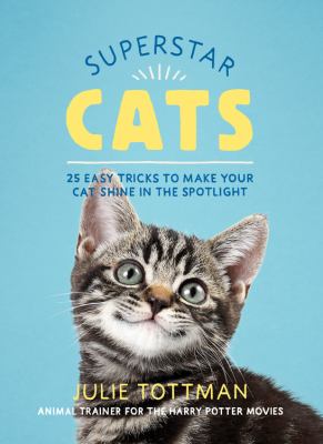 Superstar cats : 25 easy tricks to make your cat shine in the spotlight  cover image cdn
