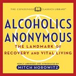 Alcoholics Anonymous : the original text of the life-changing landmark cover image cdn