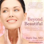 Beyond beautiful. Using the Power of Your Mind and Aesthetic Breakthroughs to Look Naturally Young and Radiant cover image cdn
