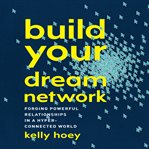 Build your dream network : forging powerful relationships in a hyper-connected world cover image cdn