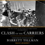 Clash of the carriers : the true story of the Marianas Turkey Shoot of World War II cover image cdn