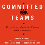 Committed teams : three steps to inspiring passion and performance cover image cdn