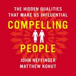 Compelling people : the hidden qualities that make us influential cover image cdn