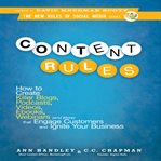 Content rules : how to create killer blogs, podcasts, videos, ebooks, webinars (and more) that engage customers and ignite your business cover image cdn