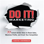 Do it! Marketing : 77 instant-action ideas to boost sales, maximize profits, and crush your competition cover image cdn