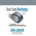 Duct tape marketing : the world's most practical small business marketing guide cover image cdn
