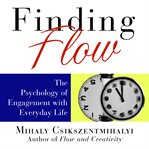 Finding flow : the psychology of engagement with everyday life cover image cdn