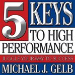 5 keys to high performance : juggle your way to success cover image cdn