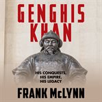 Genghis Khan : his conquests, his empire, his legacy cover image cdn