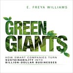 Green giants : how smart companies turn sustainability into billion-dollar businesses cover image cdn