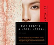How I became a North Korean : a novel cover image cdn