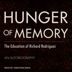 Hunger of memory : the education of Richard Rodriguez : an autobiography cover image cdn