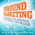 Inbound marketing : get found using Google, social media, and blogs cover image cdn